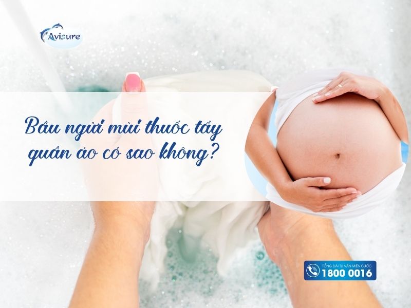 Bầu ngửi mùi thuốc tẩy quần áo có sao không?